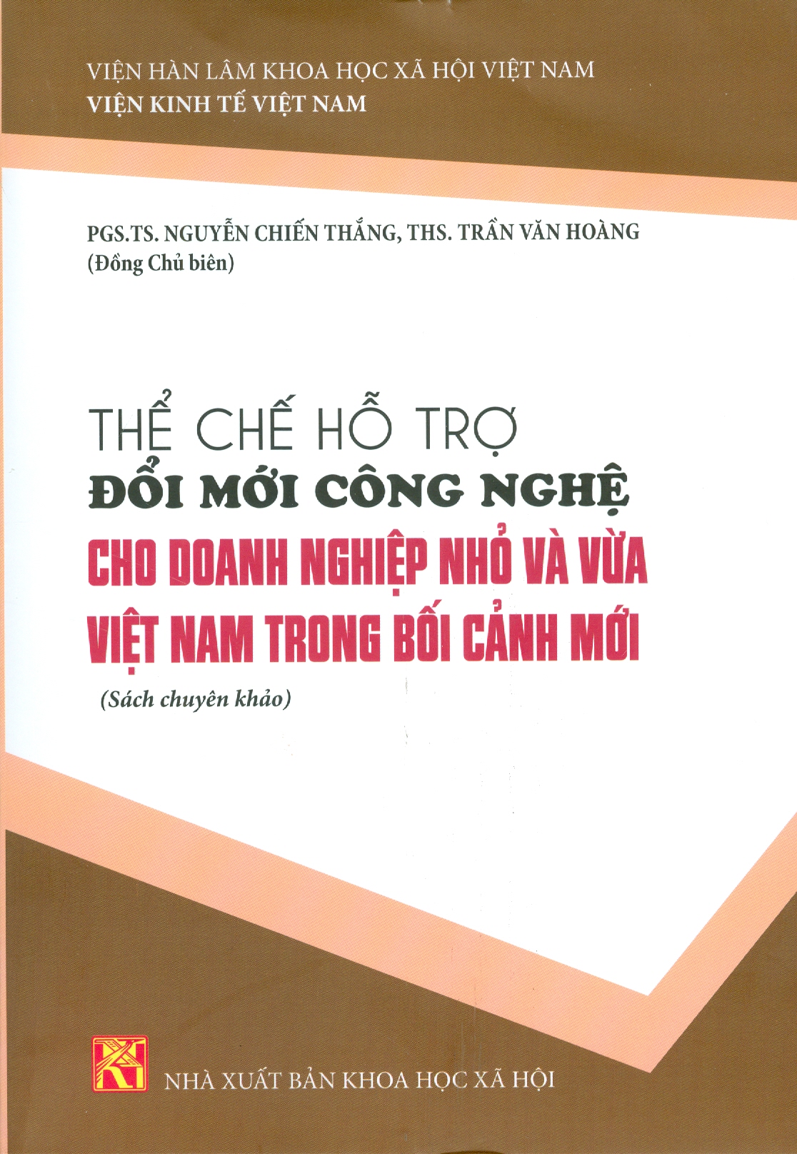 Thể Chế Hỗ Trợ Đổi Mới Công Nghệ Cho Doanh Nghiệp Nhỏ Và Vừa Việt Nam Trong Bối Cảnh Mới (Sách chuyên khảo)