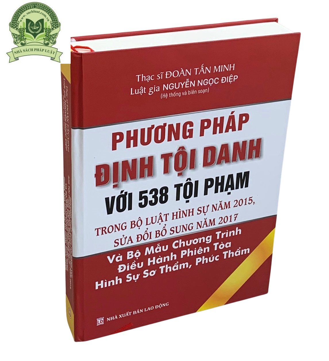 Phương Pháp Định Tội Danh Với 538 Tội Phạm Quy Định Trong Bộ Luật Hình Sự Năm 2015, Được Sửa Đổi, Bổ Sung Năm 2017 Tái Bản Có Bổ Sung