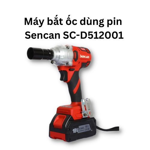 Máy bắt ốc dùng pin Sencan  D512001