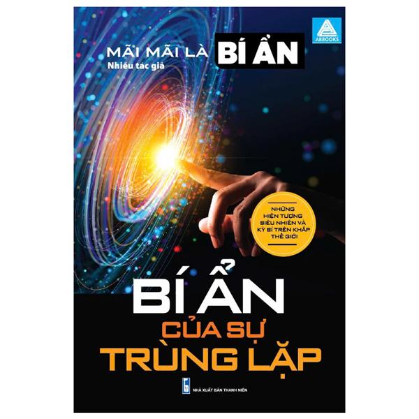 Sách - Mãi Mãi Là Bí Ẩn - Những Hiện Tượng Siêu Nhiên Và Kỳ Bí Trên Khắp Thế Giới - Bí Ẩn Của Sự Trùng Lặp