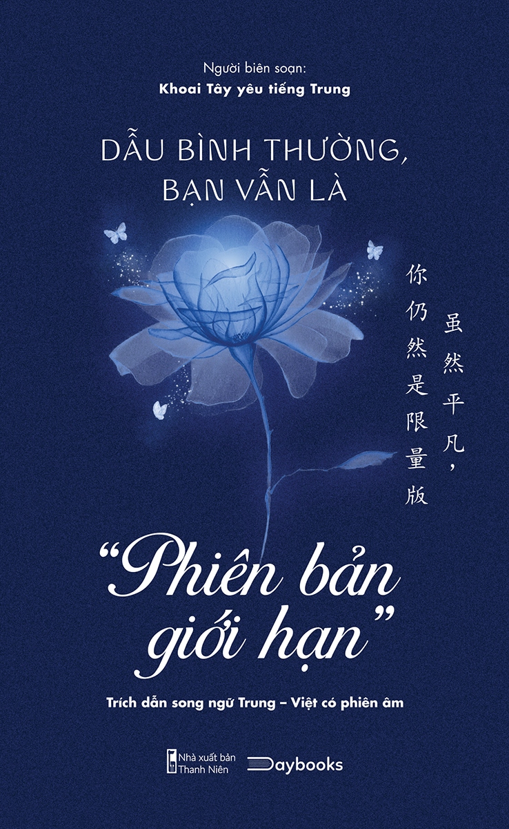 Dẫu Bình Thường, Bạn Vẫn Là “Phiên Bản Giới Hạn” (Trích Dẫn Song Ngữ Trung-Việt Có Phiên Âm)_AZ