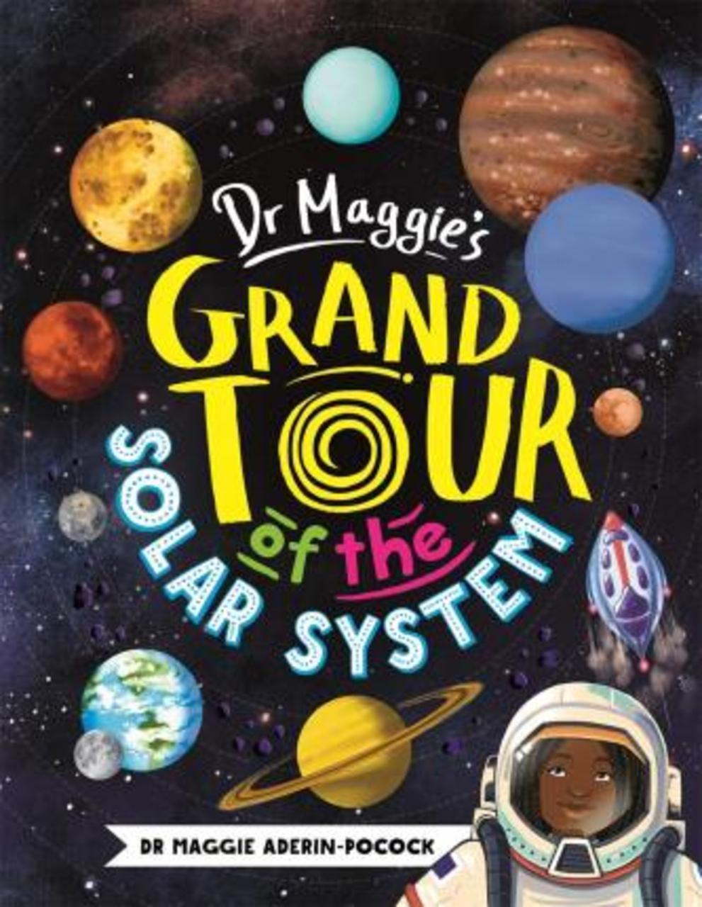 Sách - Dr Maggie's Grand Tour of the Solar System by Maggie Aderin-Pocock Chelen Ecija (UK edition, hardcover)