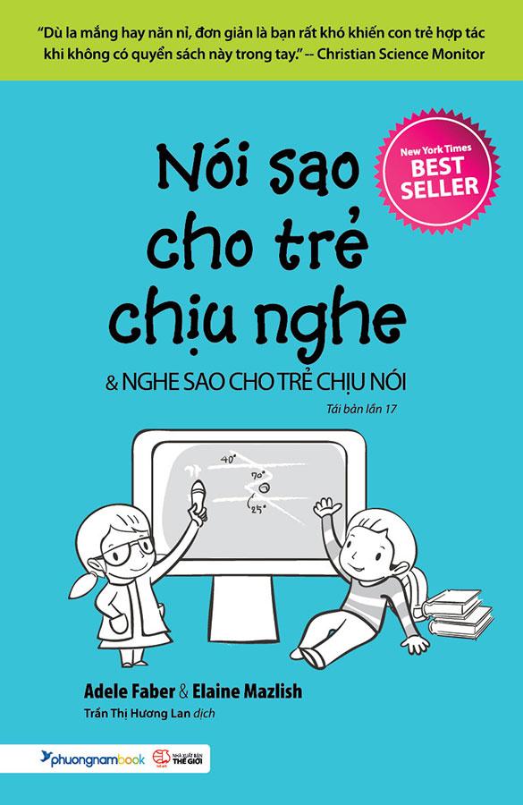 Sách Nói Sao Cho Trẻ Chịu Nghe Và Nghe Sao Cho Trẻ Chịu Nói (Tái bản năm 2022)