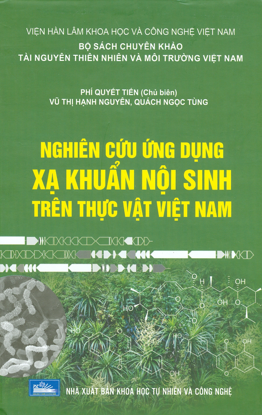 Nghiên Cứu Ứng Dụng Xạ Khuẩn Nội Sinh Trên Thực Vật Việt Nam (Bìa Cứng)