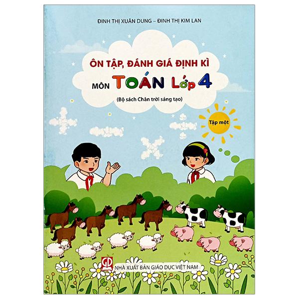 Ôn Tập, Đánh Giá Định Kì Môn Toán Lớp 4 - Tập 1 (Chân Trời) (Chuẩn)