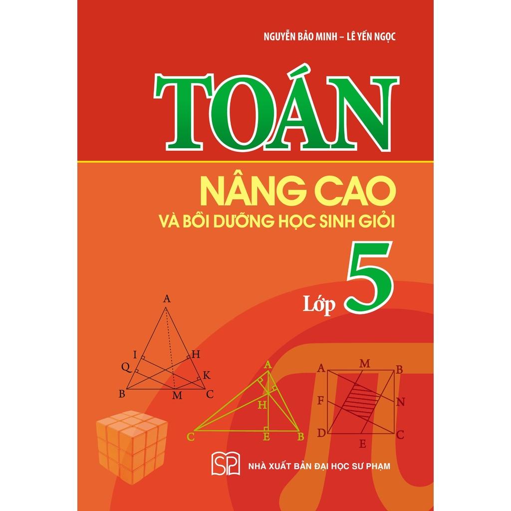 Sách: Toán Nâng Cao Và Bồi Dưỡng Học Sinh Giỏi Lớp 5 - TSTH