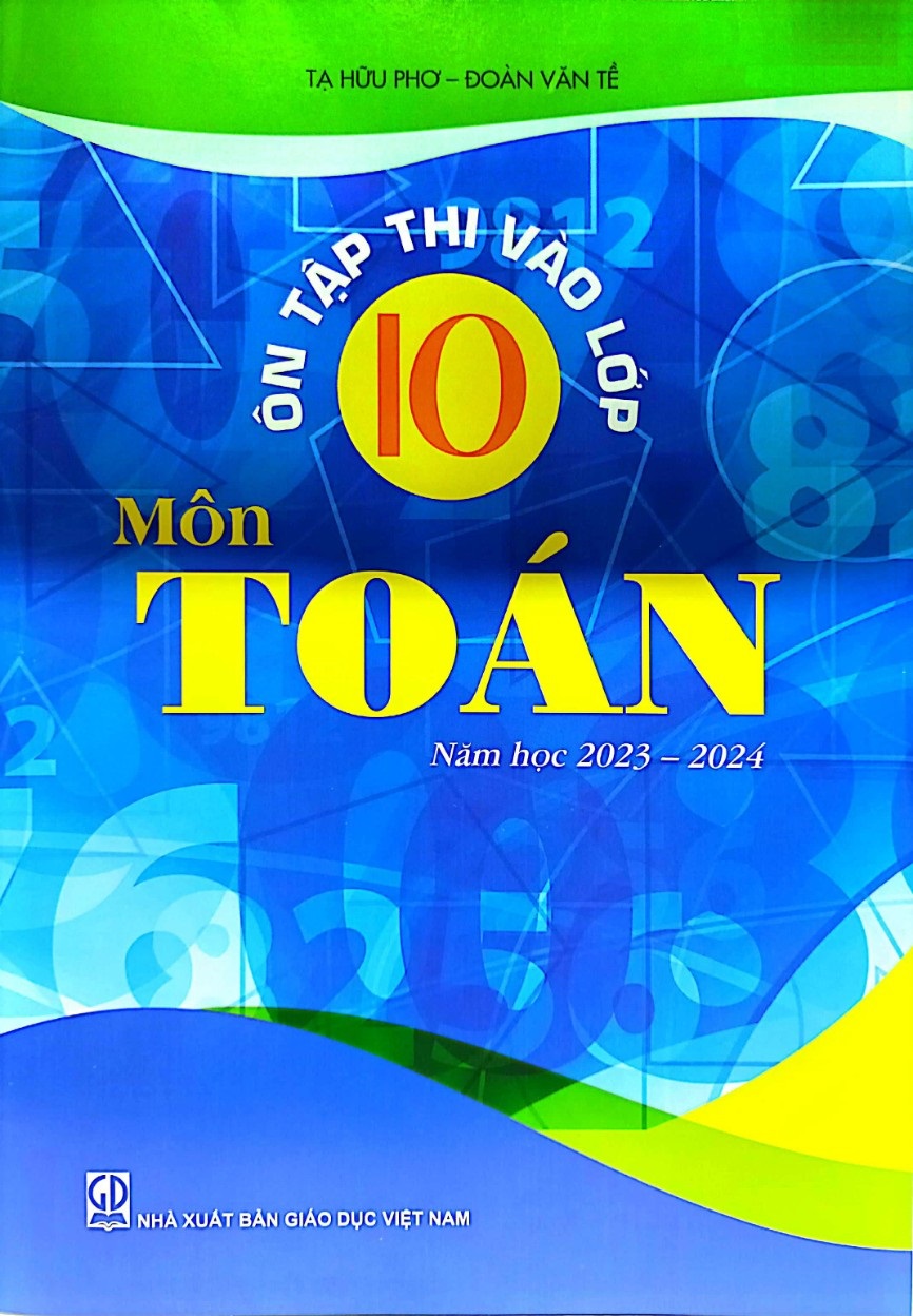 Ôn tập thi vào lớp 10 môn Toán (năm học 2023 - 2024)