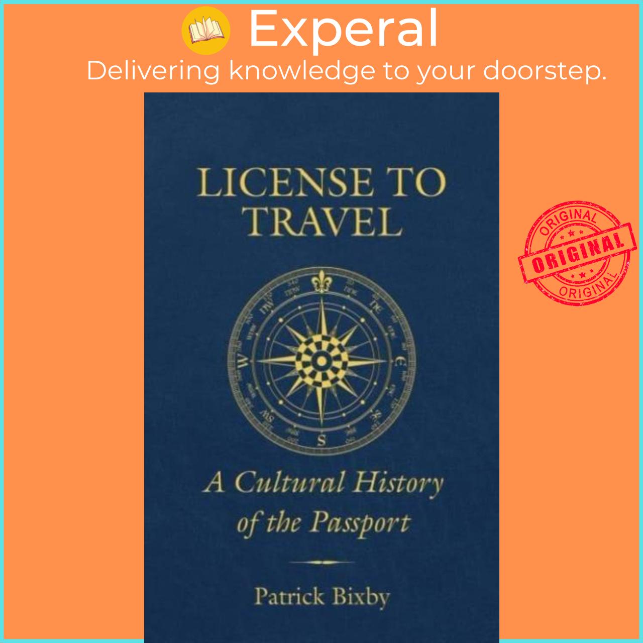 Sách - License to Travel - A Cultural History of the Passport by Patrick Bixby (UK edition, paperback)