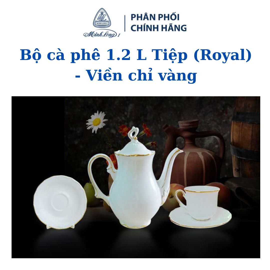 Bộ cà phê 1.2L Tiệp (Royal) Viền Chỉ Vàng - Gốm sứ cao cấp Minh Long I