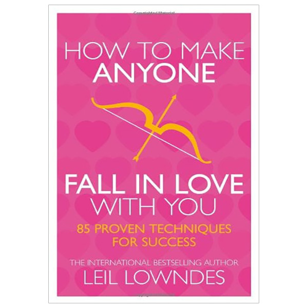 How to Make Anyone Fall in Love with You: 85 Proven Techniques for Success