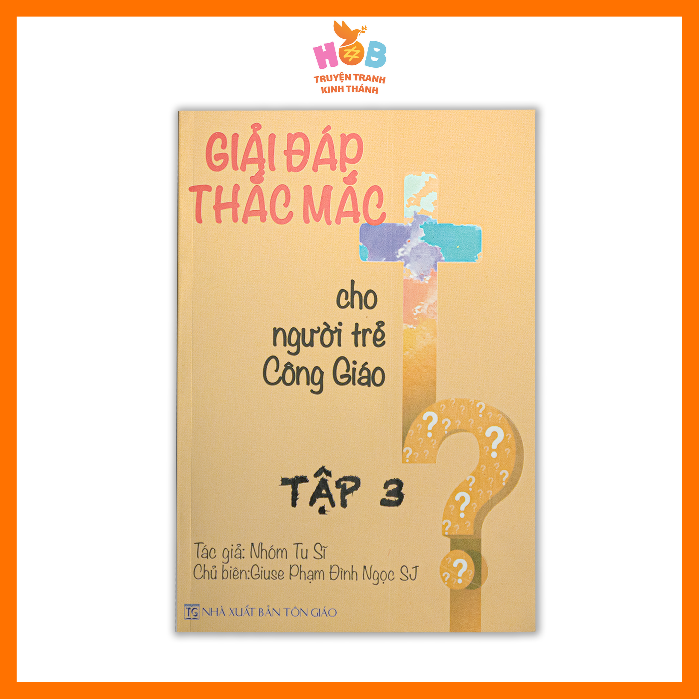 GIẢI ĐÁP THẮC MẮC CHO NGƯỜI TRẺ CÔNG GIÁO TẬP 3