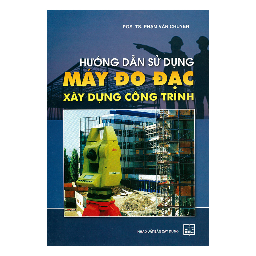 Hướng Dẫn Sử Dụng Máy Đo Đạc Xây Dựng Công Trình