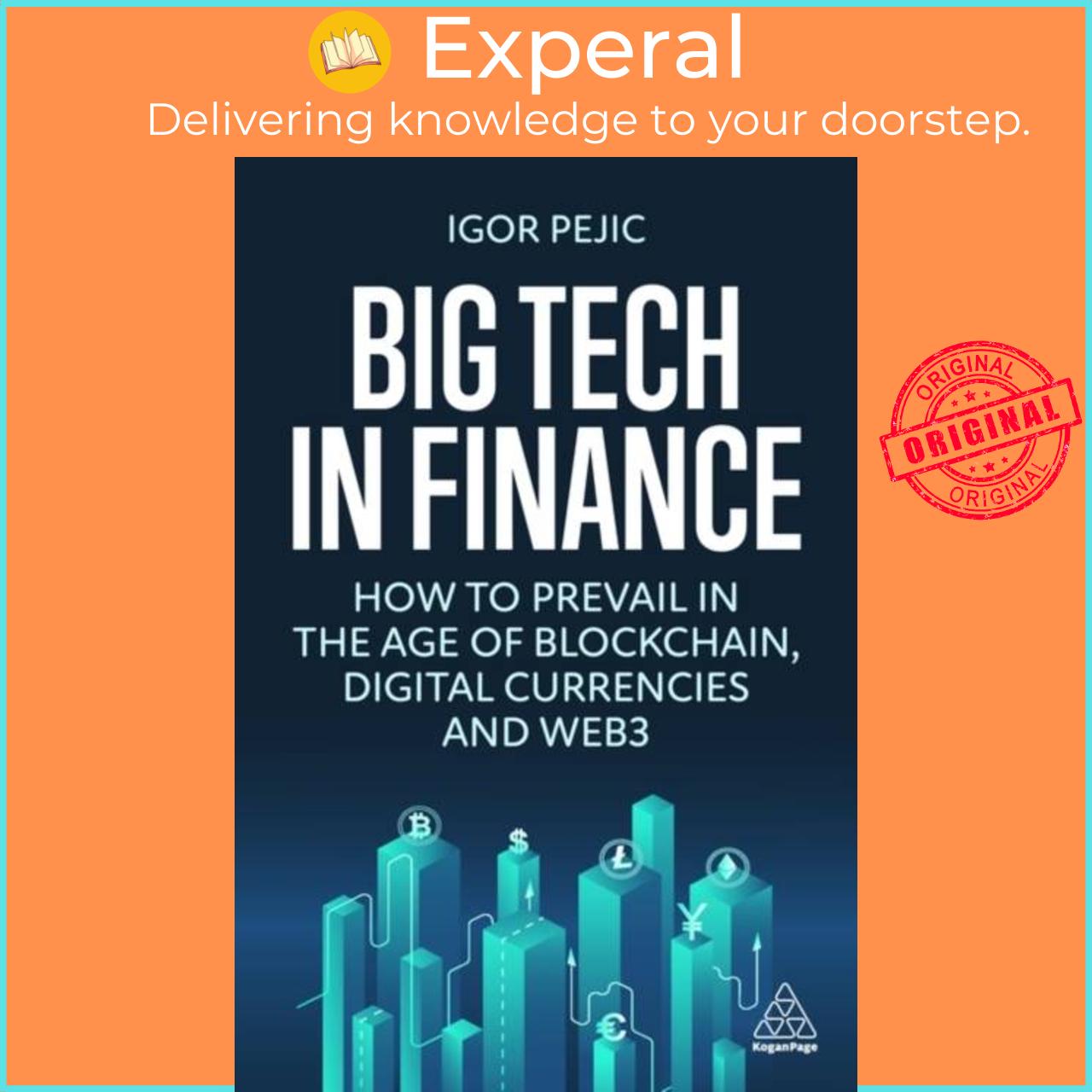 Sách - Big Tech in Finance - How To Prevail In the Age of Blockchain, Digital Curr by Igor Pejic (UK edition, paperback)