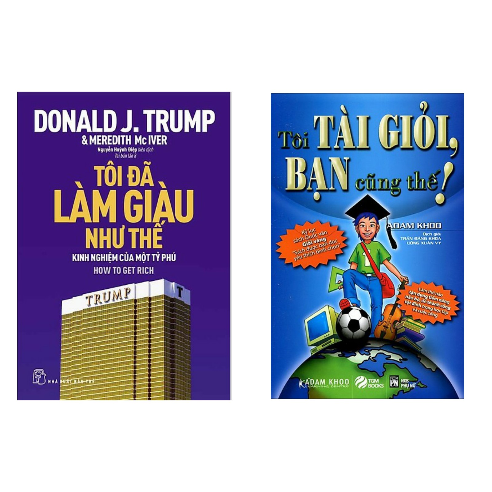 Combo Sách Nghĩ Gìau, Làm Giàu Thành Công: D.Trump - Tôi Đã Làm Giàu Như Thế + Tôi Tài Giỏi - Bạn Cũng Thế