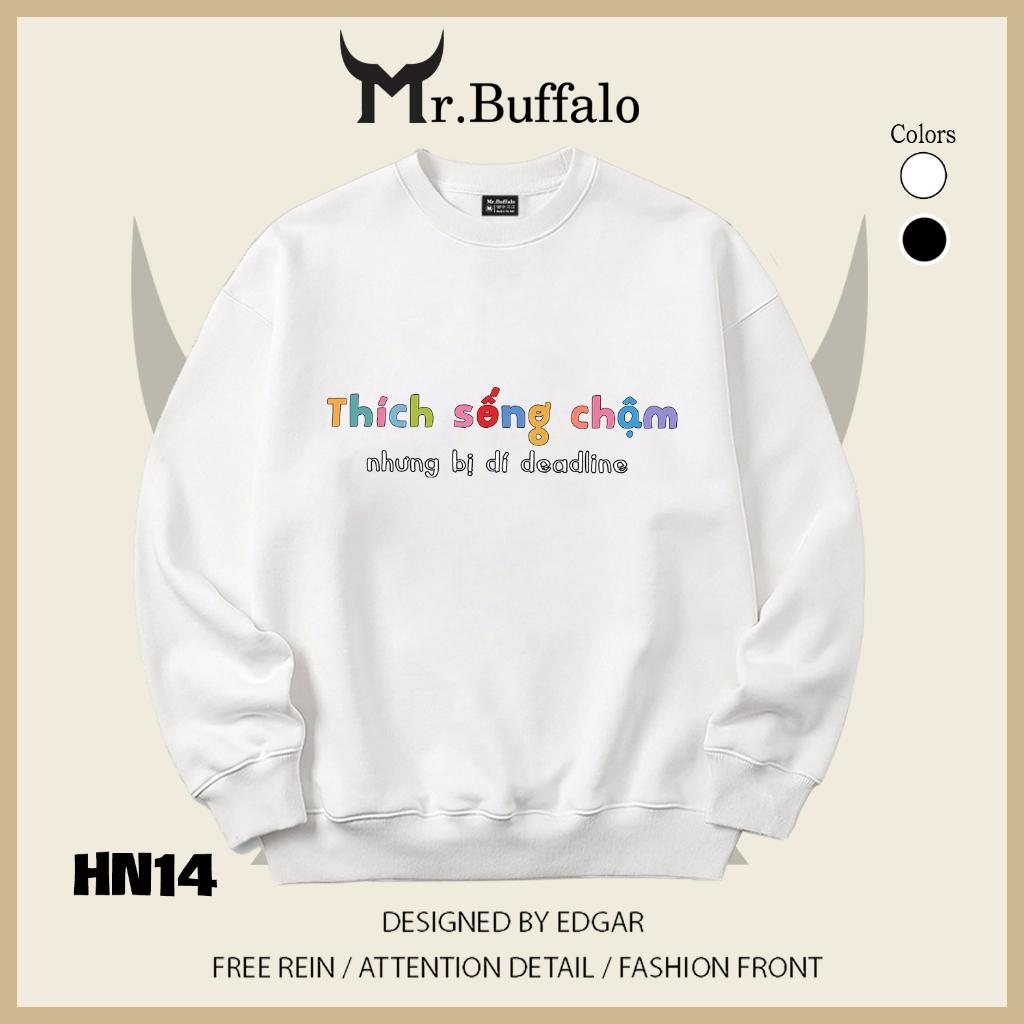 Áo sweater thu đông form rộng in hình hài hước "Thích nhẹ nhàng nhưng cuộc đời bật bass" Mr.buffalo - [HN13] Áo Trắng