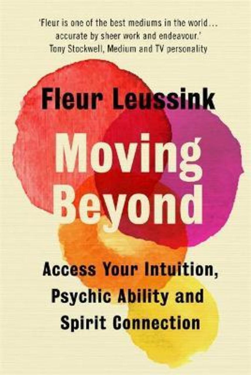 Sách - Moving Beyond : Access Your Intuition, Psychic Ability and Spirit Conne by Fleur Leussink (UK edition, hardcover)
