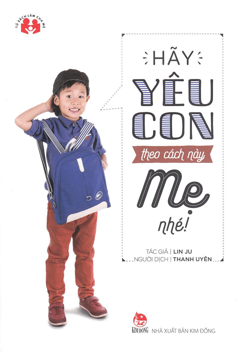 Hãy Yêu Con Theo Cách Này Mẹ Nhé