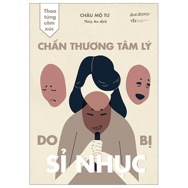 Thao Túng Cảm Xúc – Chấn Thương Tâm Lý Do Bị Sỉ Nhục