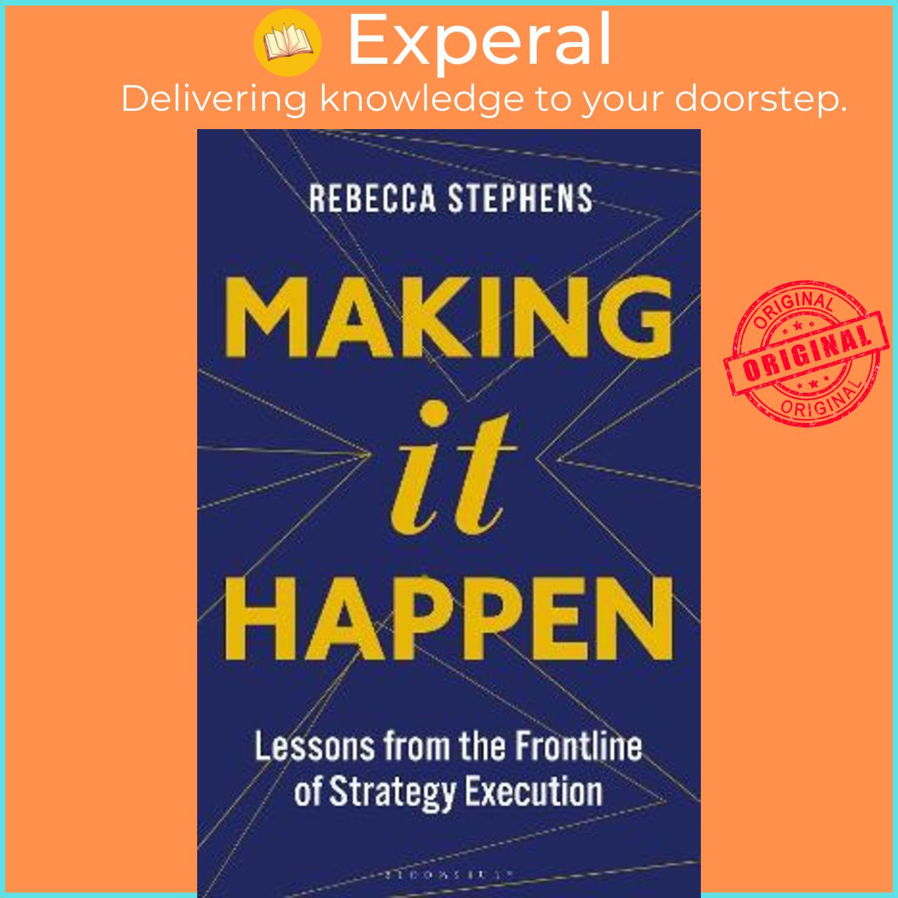 Sách - Making It Happen : Lessons from the Frontline of Strategy Executi by Rebecca Stephens Mbe