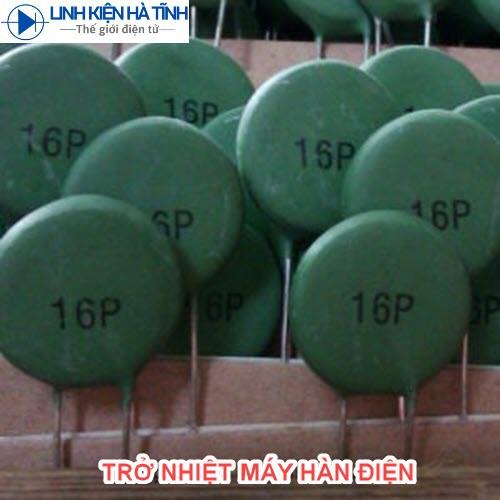 TRỞ NHIỆT 16P ĐIỆN TRỞ NHIỆT MÁY HÀN PTC 16P