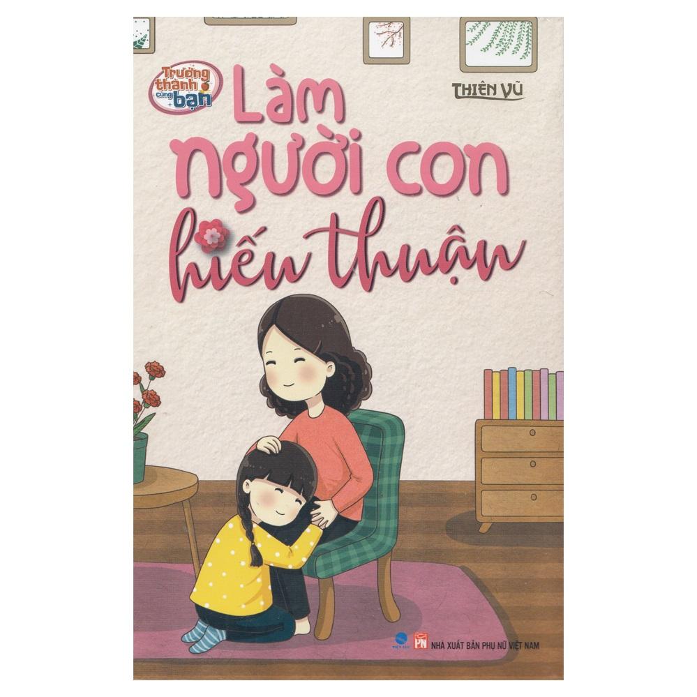 Trưởng Thành Cùng Bạn - Làm Người Con Hiếu Thuận