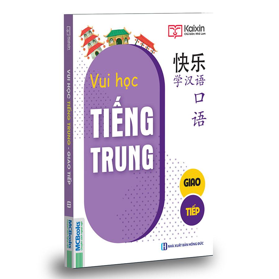 Vui Học Tiếng Trung - Giao Tiếp (Tái bản năm 2022)