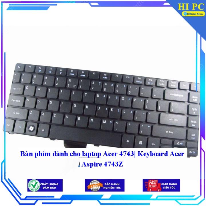 Bàn phím dành cho laptop Acer 4743| Keyboard Acer Aspire 4743Z - Hàng Nhập Khẩu mới 100%