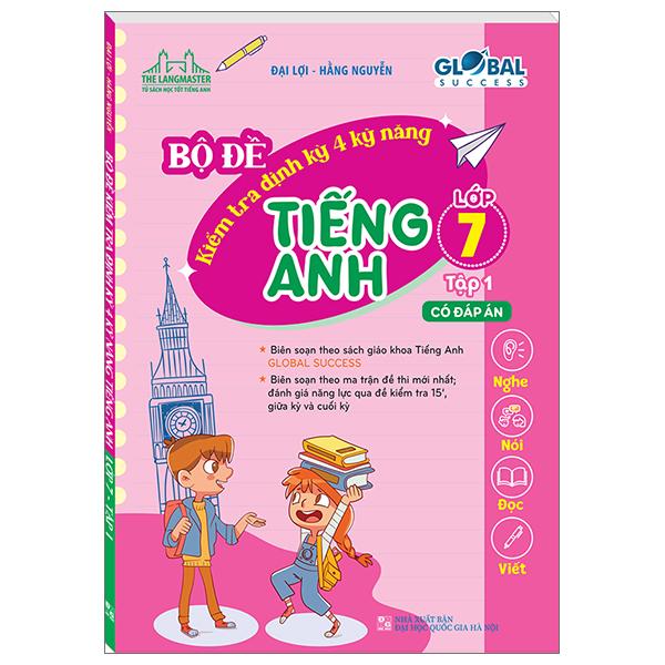 Global Success - Bộ Đề Kiểm Tra Định Kỳ 4 Kỹ Năng Tiếng Anh Lớp 7 - Tập 1