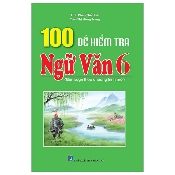 100 Đề Kiểm Tra Ngữ Văn 6
