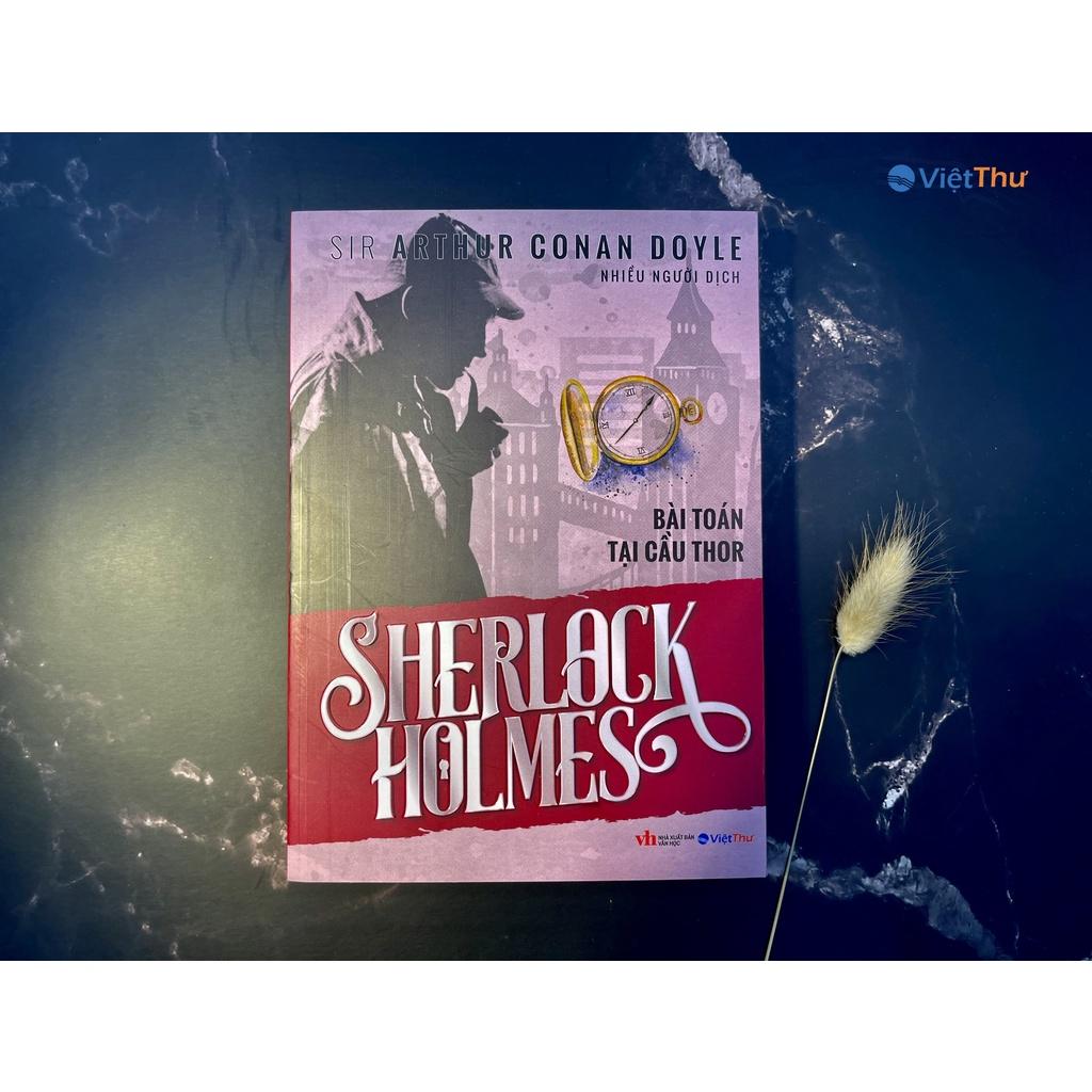 Sherlock Holmes - Bài Toán Tại cầu Thor - Đặc Biệt - Sir Arthur Conan Doyle (Bìa Mềm)