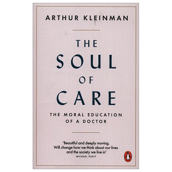 The Soul Of Care: The Moral Education Of A Doctor