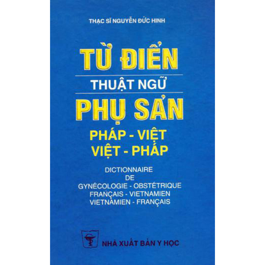Từ điển thuật ngữ phụ sản Pháp - Việt Việt - Pháp