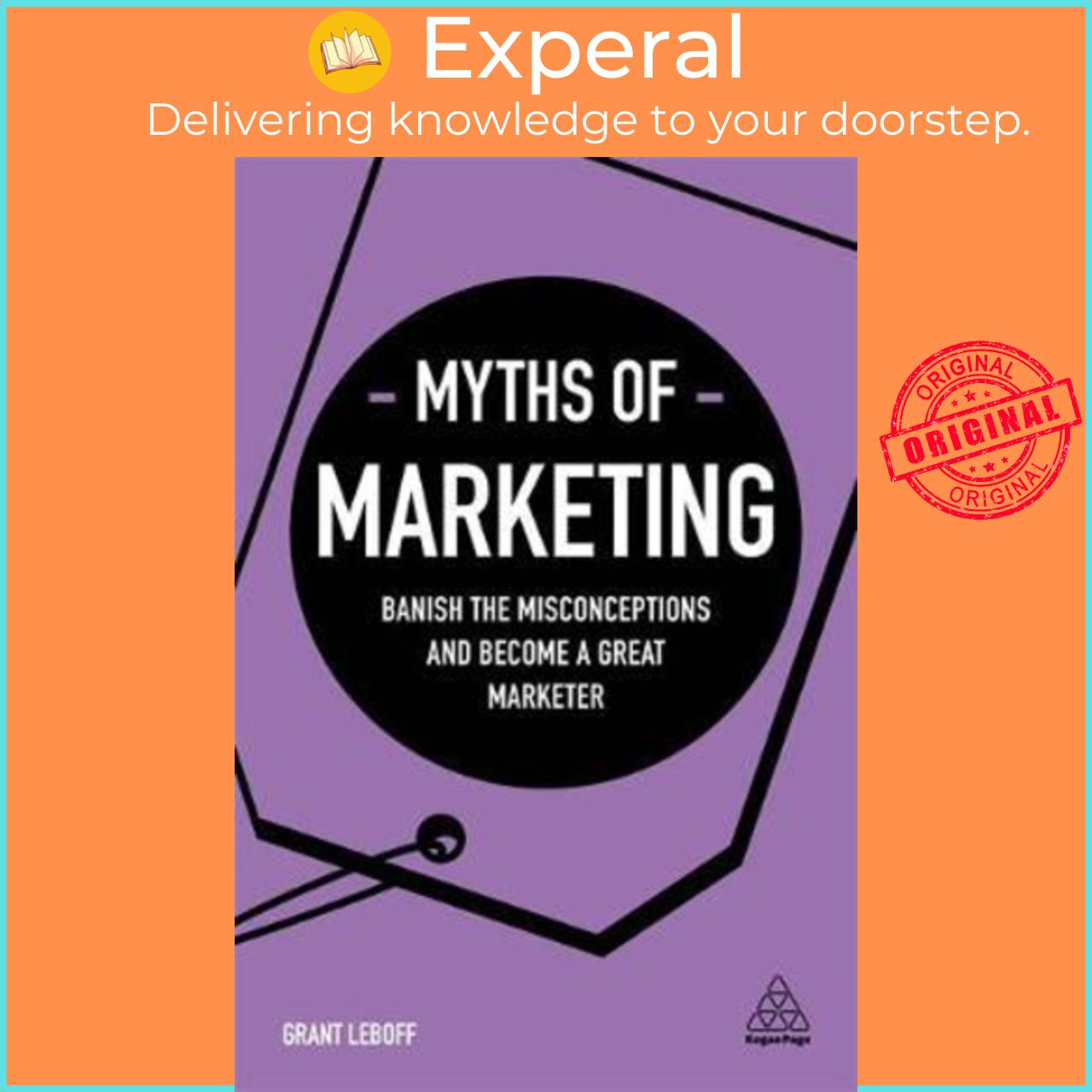 Sách - Myths of Marketing : Banish the Misconceptions and Become a Great Markete by Grant Leboff