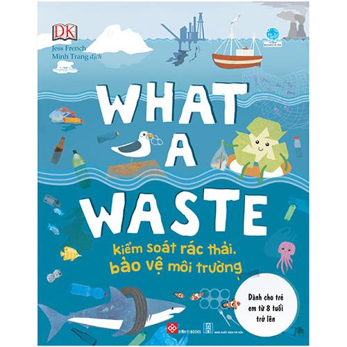 What A Waste - Kiểm Soát Rác Thải, Bảo Vệ Môi Trường