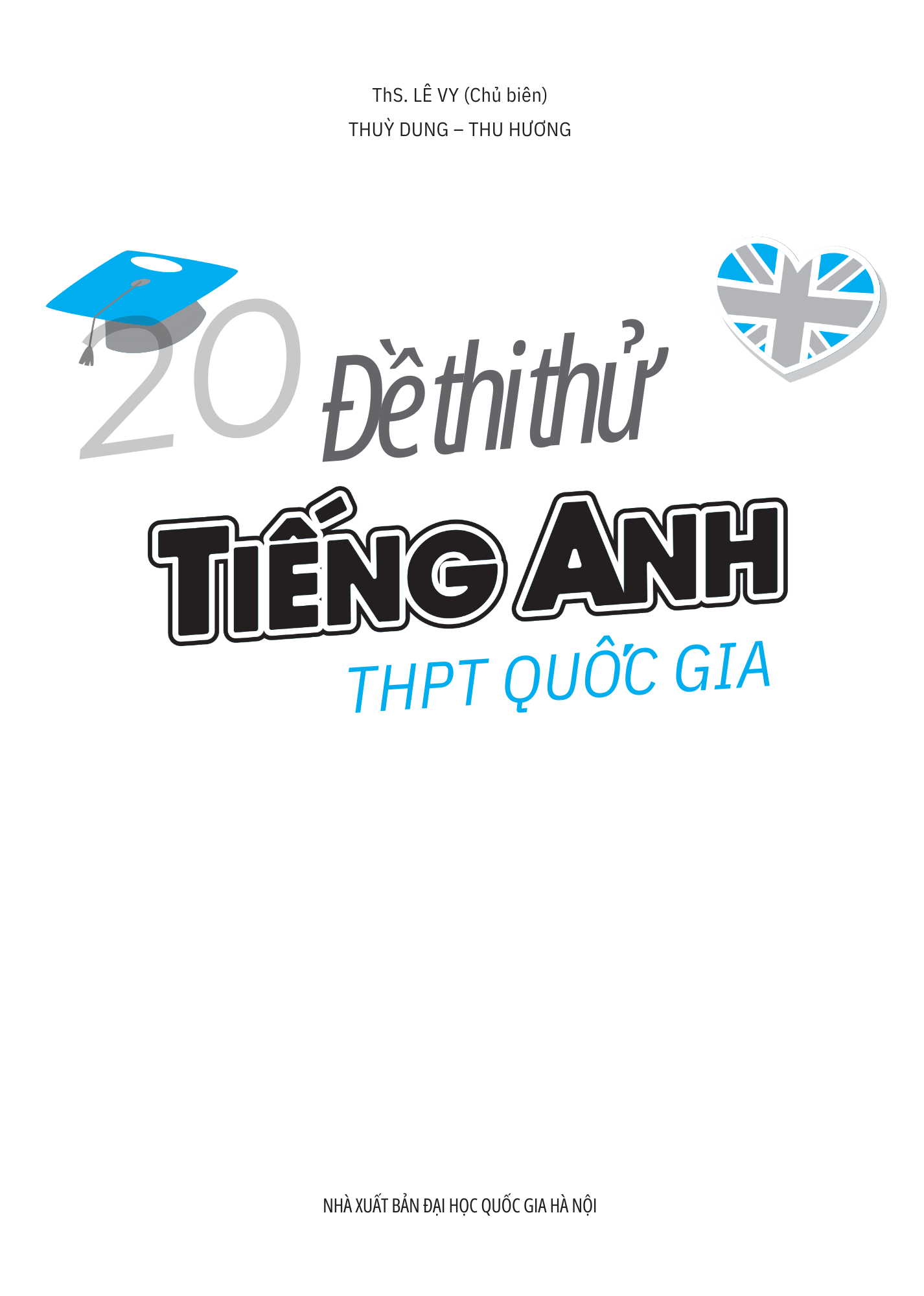 Sách 20 Đề Thi Thử Tiếng Anh Thpt Quốc Gia  Theo Chương Trình Giáo Dục Phổ Thông Mới (có Đáp Án)