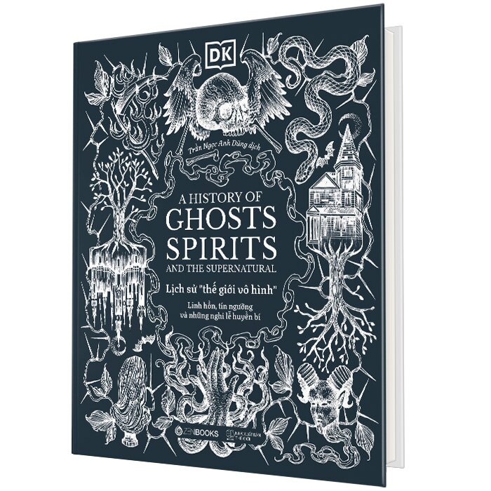 Lịch Sử Thế Giới Vô Hình - Linh Hồn, Tín Ngưỡng Và Những Nghi Lễ Huyền Bí (Bìa Cứng)