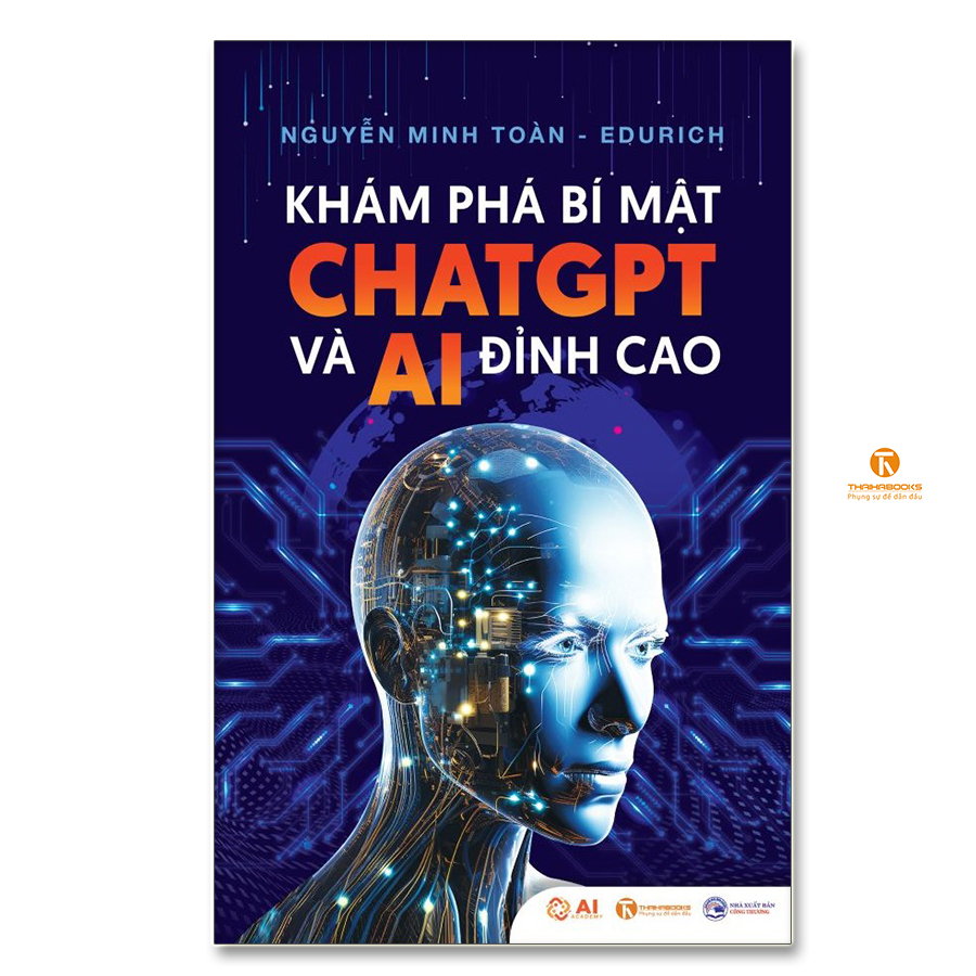 Khám phá bí mật ChatGPT và AI đỉnh cao - Thái Hà Books