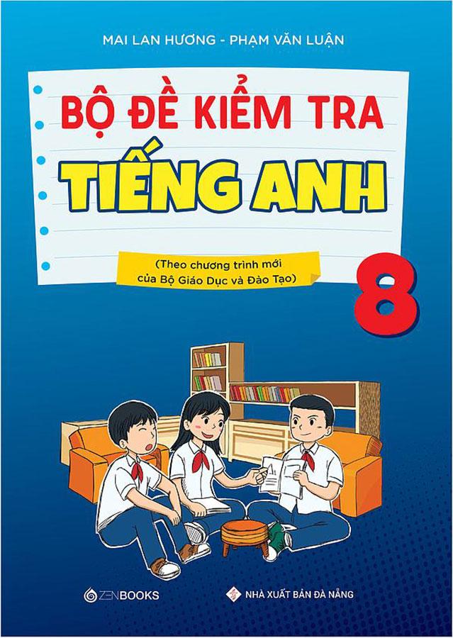 Bộ Đề Kiểm Tra Tiếng Anh Lớp 8