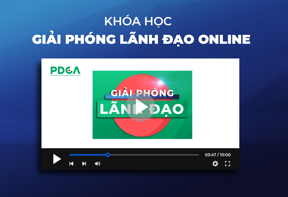 KHÓA HỌC GIẢI PHÓNG LÃNH ĐẠO ONLINE