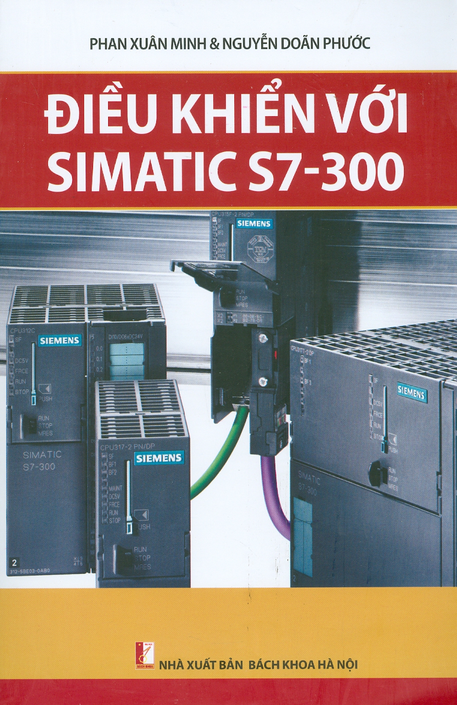 Điều Khiển Với Simatic S7-300 (Xuất bản lần thứ ba) (Tái bản 2023)