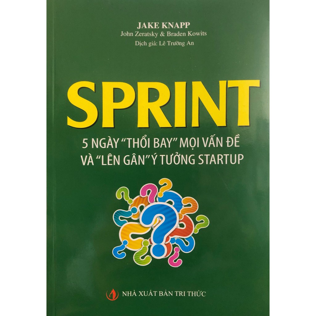 Sprint 5 Ngày &quot;Thổi Bay&quot; Mọi Vấn Đề Và &quot;Lên Gân&quot; Ý Tưởng Startup (tái bản 2019) (14)