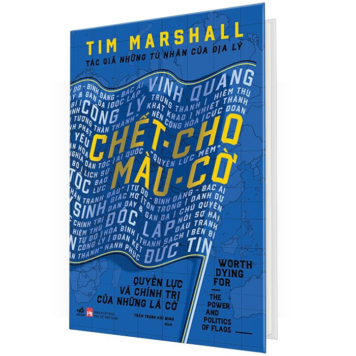 Chết Cho Màu Cờ - Quyền Lực Và Chính Trị Của Những Lá Cờ - Tim Marshall - Trần Trọng Hải Minh dịch