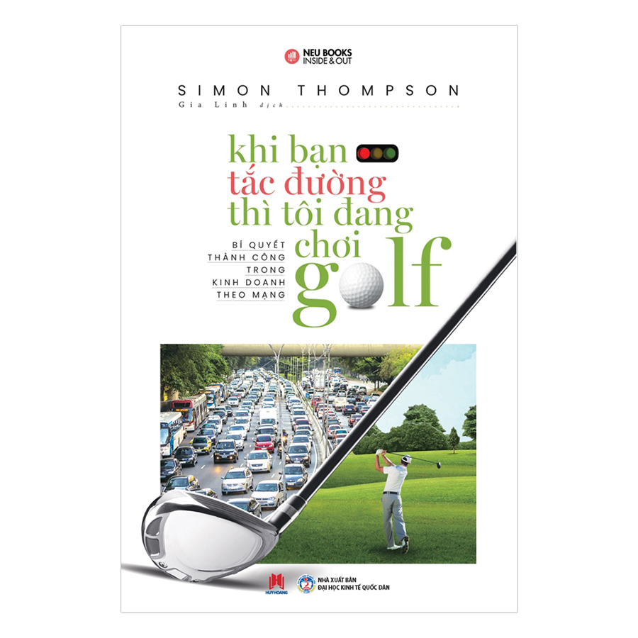 Khi Bạn Tắc Đường Thì Tôi Đang Chơi Golf -  việc kinh doanh theo mạng như một phương tiện để đạt được giấc mơ và mục tiêu của mình