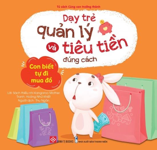 Dạy Trẻ Quản Lý Và Tiêu Tiền Đúng Cách - Con Biết Tự Đi Mua Đồ