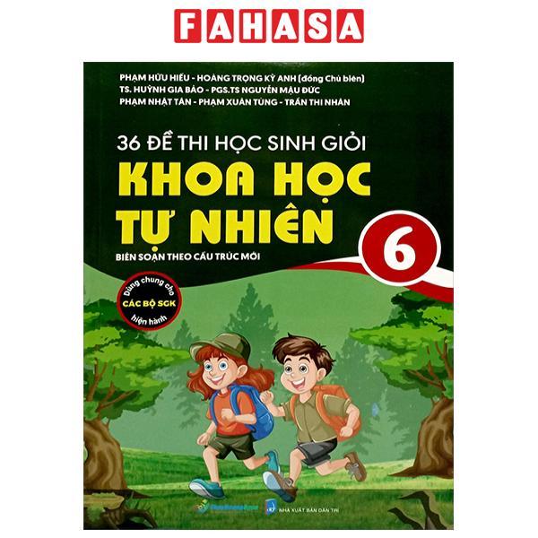 Sách - 36 Đề Thi Học Sinh Giỏi Khoa Học Tự Nhiên Lớp 6 (Biên Soạn Theo Cấu Trúc Mới - Dùng Chung Cho Các Bộ SGK Hiện Hành)