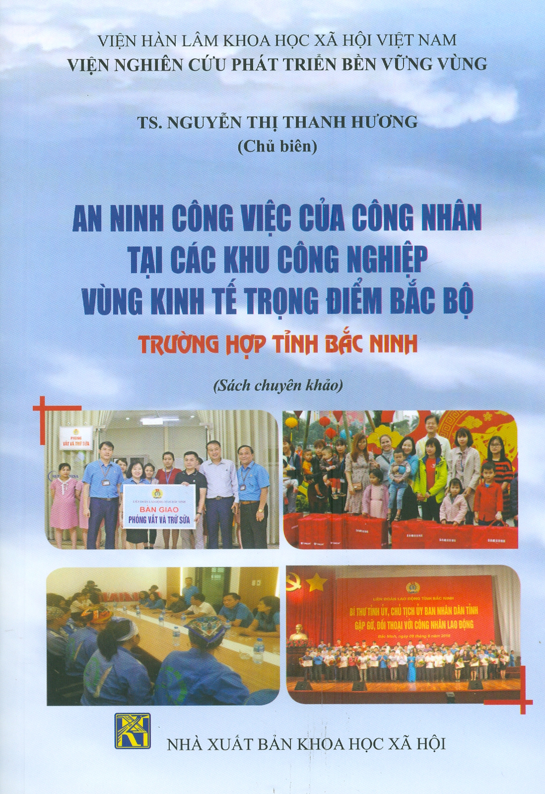 An Ninh Công Việc Của Công Nhân Tại Các Khu Công Nghiệp Vùng Kinh Tế Trọng Điểm Bắc Bộ - Trường Hợp Tỉnh Bắc Ninh (Sách chuyên khảo)