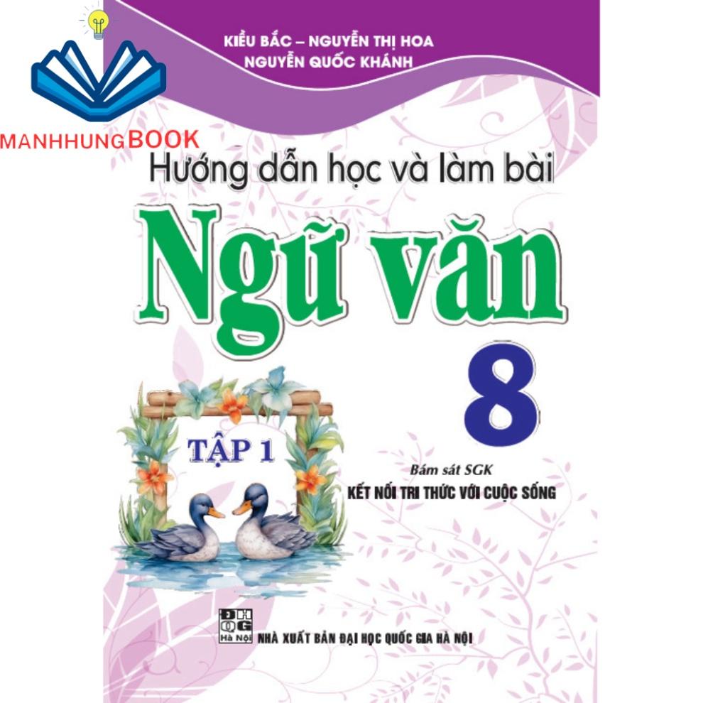 Sách - Hướng Dẫn Học Và Làm Bài Ngữ Văn 8 - Tập 1 (Bám Sát SGK Kết Nối Tri Thức Với Cuộc Sống)