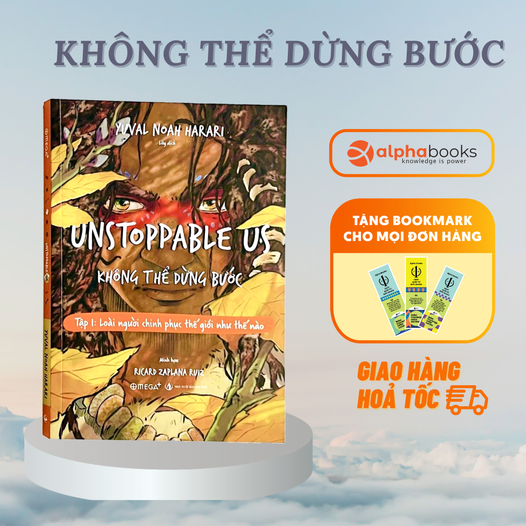 (Minh hoạ màu) UNSTOPPABLE US KHÔNG THỂ DỪNG BƯỚC - Tập 1: Loài người chinh phục thế giới như thế nào - Yuval Noah Harari – Ricard Zaplana Ruiz minh hoạ - Lily dịch – Omegaplus (Bìa mềm)