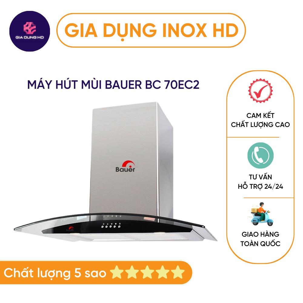 Máy hút mùi kính cong  CAO CẤP  Hút mùi nhà bếp Bauer BC 70EC2 bảo hành toàn quốc