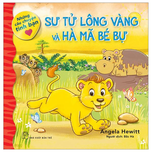 Những Câu Chuyện Tình Bạn – Sư Tử Lông Vàng Và Hà Mã Bé Bự